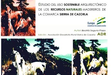 «ESTUDIO DEL USO ARQUITECTÓNICO DE LOS RECURSOS MADEREROS DE LA COMARCA SIERRA DE CAZORLA»